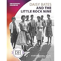 Daisy Bates and the Little Rock Nine (Freedom's Promise) Daisy Bates and the Little Rock Nine (Freedom's Promise) Paperback Library Binding
