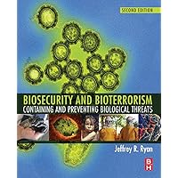 Biosecurity and Bioterrorism: Containing and Preventing Biological Threats Biosecurity and Bioterrorism: Containing and Preventing Biological Threats Paperback eTextbook