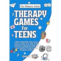 Therapy Games For Teens : Enhance Coping Skills, Reduce Stress, Anxiety, And Depression, While Boosting Self-Esteem, Communication Skills, And Anger Regulation Through Engaging Therapeutic Activities Therapy Games For Teens : Enhance Coping Skills, Reduce Stress, Anxiety, And Depression, While Boosting Self-Esteem, Communication Skills, And Anger Regulation Through Engaging Therapeutic Activities Kindle Paperback