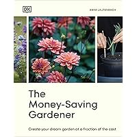 The Money-Saving Gardener: Create Your Dream Garden at a Fraction of the Cost: THE SUNDAY TIMES BESTSELLER The Money-Saving Gardener: Create Your Dream Garden at a Fraction of the Cost: THE SUNDAY TIMES BESTSELLER Hardcover Kindle Audible Audiobook