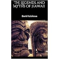 The Legends and Myths of Hawaii The Legends and Myths of Hawaii Kindle Paperback Hardcover
