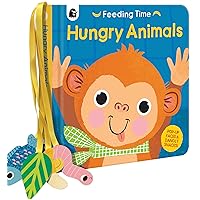 Hungry Animals: Feed the Hungry Animals (Feeding Time) Hungry Animals: Feed the Hungry Animals (Feeding Time) Board book