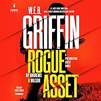 W. E. B. Griffin Rogue Asset: A Presidential Agent Novel, Book 9 W. E. B. Griffin Rogue Asset: A Presidential Agent Novel, Book 9 Audible Audiobook Kindle Paperback Hardcover Audio CD