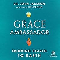 Grace Ambassador: Bringing Heaven to Earth Grace Ambassador: Bringing Heaven to Earth Audible Audiobook Paperback Kindle Hardcover Audio CD