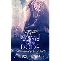 Come to My Door: An F/F Omegaverse Sci-Fi Romance (The Alpha God Book 2) Come to My Door: An F/F Omegaverse Sci-Fi Romance (The Alpha God Book 2) Kindle Paperback