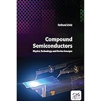Compound Semiconductors: Physics, Technology, and Device Concepts Compound Semiconductors: Physics, Technology, and Device Concepts Kindle Hardcover