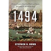 1494: How a Family Feud in Medieval Spain Divided the World in Half 1494: How a Family Feud in Medieval Spain Divided the World in Half Kindle Audible Audiobook Hardcover Audio CD