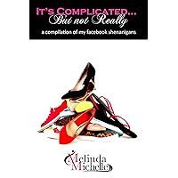 It's Complicated...But not Really: A Compilation of my Facebook Shenanigans It's Complicated...But not Really: A Compilation of my Facebook Shenanigans Kindle Audible Audiobook