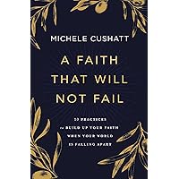 A Faith That Will Not Fail: 10 Practices to Build Up Your Faith When Your World Is Falling Apart A Faith That Will Not Fail: 10 Practices to Build Up Your Faith When Your World Is Falling Apart Paperback Audible Audiobook Kindle Audio CD