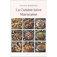 La Cuisine Juive Marocaine: Saveurs d'Héritage (La Table Familiale) (French Edition) La Cuisine Juive Marocaine: Saveurs d'Héritage (La Table Familiale) (French Edition) Kindle Paperback