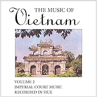 The Music of Vietnam, Volume 2: Imperial Court Music The Music of Vietnam, Volume 2: Imperial Court Music Audio CD MP3 Music