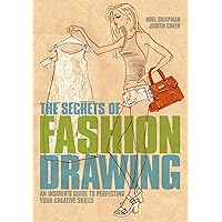 The Secrets of Fashion Drawing: An insider's guide to perfecting your creative skills The Secrets of Fashion Drawing: An insider's guide to perfecting your creative skills Kindle Paperback Mass Market Paperback