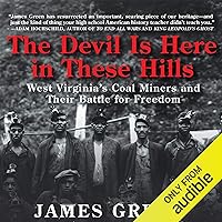 The Devil Is Here in These Hills: West Virginia’s Coal Miners and Their Battle for Freedom The Devil Is Here in These Hills: West Virginia’s Coal Miners and Their Battle for Freedom Audible Audiobook Paperback Kindle Hardcover MP3 CD