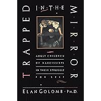 Trapped in the Mirror: Adult Children of Narcissists in their Struggle for Self Trapped in the Mirror: Adult Children of Narcissists in their Struggle for Self Paperback Audible Audiobook Kindle Hardcover Audio CD