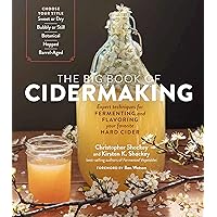 The Big Book of Cidermaking: Expert Techniques for Fermenting and Flavoring Your Favorite Hard Cider The Big Book of Cidermaking: Expert Techniques for Fermenting and Flavoring Your Favorite Hard Cider Paperback Kindle Spiral-bound