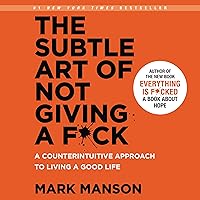 The Subtle Art of Not Giving a F*ck: A Counterintuitive Approach to Living a Good Life The Subtle Art of Not Giving a F*ck: A Counterintuitive Approach to Living a Good Life Audio CD Audible Audiobook Hardcover Kindle Paperback MP3 CD Spiral-bound