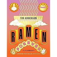 Ramen Forever: Recipes for Ramen Success Ramen Forever: Recipes for Ramen Success Hardcover Kindle