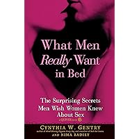 What Men Really Want In Bed: The Surprising Facts Men Wish Women Knew About Sex What Men Really Want In Bed: The Surprising Facts Men Wish Women Knew About Sex Kindle Hardcover Paperback