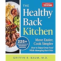 The Healthy Back Kitchen: Move Easier, Cook SimplerHow to Enjoy Great Food While Managing Back Pain The Healthy Back Kitchen: Move Easier, Cook SimplerHow to Enjoy Great Food While Managing Back Pain Paperback Kindle Spiral-bound