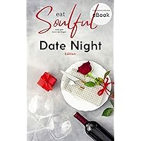 eat Soulful - Date Night .Edition: 50 einfache Gerichte für ein romantisches Dinner zu Zweit. (Soulful Edition 15) (German Edition)