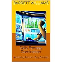 Daily Fantasy Domination: Maximizing Returns in Daily Contests (Fantasy Sports Prodigy: Mastering the Virtual Arena Book 9) Daily Fantasy Domination: Maximizing Returns in Daily Contests (Fantasy Sports Prodigy: Mastering the Virtual Arena Book 9) Kindle Audible Audiobook