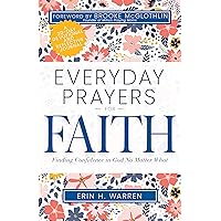 Everyday Prayers for Faith: Finding Confidence in God No Matter What Everyday Prayers for Faith: Finding Confidence in God No Matter What Paperback Kindle
