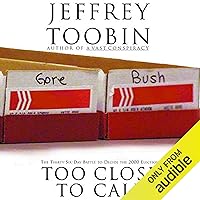 Too Close to Call: The Thirty-Six-Day Battle to Decide the 2000 Election Too Close to Call: The Thirty-Six-Day Battle to Decide the 2000 Election Audible Audiobook Kindle Hardcover Paperback MP3 CD