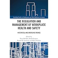 The Regulation and Management of Workplace Health and Safety: Historical and Emerging Trends (Routledge Studies in Employment and Work Relations in Context) The Regulation and Management of Workplace Health and Safety: Historical and Emerging Trends (Routledge Studies in Employment and Work Relations in Context) Kindle Hardcover Paperback