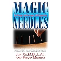 Magic Needles: Feel Younger and Live Longer with Acupuncture Magic Needles: Feel Younger and Live Longer with Acupuncture Kindle Hardcover Paperback
