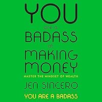 You Are a Badass at Making Money: Master the Mindset of Wealth You Are a Badass at Making Money: Master the Mindset of Wealth Audible Audiobook Paperback Kindle Hardcover Audio CD
