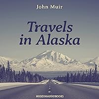 Travels in Alaska Travels in Alaska Audible Audiobook Kindle Paperback Hardcover