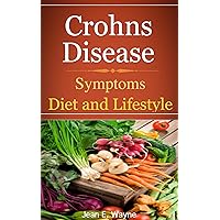 Crohns Disease: Symptoms, Diet and Lifestyle Crohns Disease: Symptoms, Diet and Lifestyle Kindle