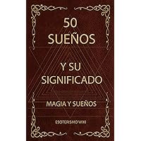 50 Sueños y su significado : Magia y sueños (50 hechizos) (Spanish Edition) 50 Sueños y su significado : Magia y sueños (50 hechizos) (Spanish Edition) Kindle Paperback