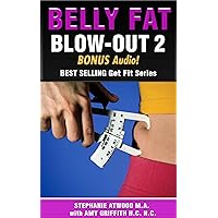 Belly Fat: Blowout Part 2 Guide to Losing Stubborn Belly Fat with Healthy Eating: Fat Belly Guide to Eating Real Food and Reducing Fat. No Diet (Belly Fat Live Fit) Belly Fat: Blowout Part 2 Guide to Losing Stubborn Belly Fat with Healthy Eating: Fat Belly Guide to Eating Real Food and Reducing Fat. No Diet (Belly Fat Live Fit) Kindle