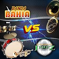 Banda Bahia Vs Mi Banda De Jerez (Banda) Banda Bahia Vs Mi Banda De Jerez (Banda) MP3 Music