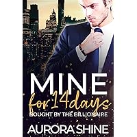 MINE for 14 Days: Bought by the billionaire (MINE Forever Book 1) MINE for 14 Days: Bought by the billionaire (MINE Forever Book 1) Kindle Paperback