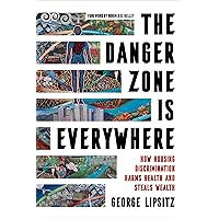 The Danger Zone Is Everywhere: How Housing Discrimination Harms Health and Steals Wealth (American Crossroads Book 73) The Danger Zone Is Everywhere: How Housing Discrimination Harms Health and Steals Wealth (American Crossroads Book 73) Kindle Hardcover Paperback