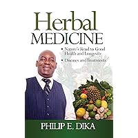 Herbal Medicine : Nature’s Road to Good Health and Longevity Herbal Medicine : Nature’s Road to Good Health and Longevity Kindle Paperback