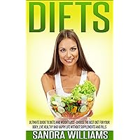 Diets: Ultimate Guide To Diets And Weight Loss - Choose The Best Diet For Your Body, Live Healthy And Happy Life Without Supplements And Pills (Diet Books ... Women, Weight Loss Motivation Books Book 1) Diets: Ultimate Guide To Diets And Weight Loss - Choose The Best Diet For Your Body, Live Healthy And Happy Life Without Supplements And Pills (Diet Books ... Women, Weight Loss Motivation Books Book 1) Kindle Paperback