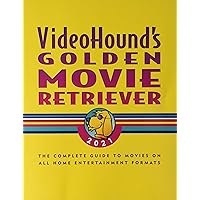 VideoHound's Golden Movie Retriever 2021: The Complete Guide to Movies on VHS, DVD, and Hi-Def Formats VideoHound's Golden Movie Retriever 2021: The Complete Guide to Movies on VHS, DVD, and Hi-Def Formats Paperback