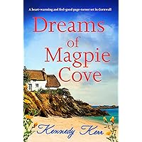 Dreams of Magpie Cove: A heart-warming and feel-good page-turner set in Cornwall Dreams of Magpie Cove: A heart-warming and feel-good page-turner set in Cornwall Kindle Paperback Audible Audiobook