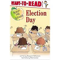 Election Day: Ready-to-Read Level 1 (Robin Hill School) Election Day: Ready-to-Read Level 1 (Robin Hill School) Paperback Kindle Hardcover Audio CD