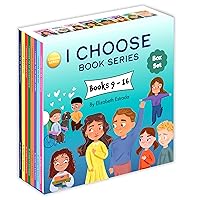 I Choose Box Set, Books 9-16: I Choose to Be Respectful, I Choose to Say No, I Choose Empathy, I Choose Acceptance , I Choose to Make Good Decisions, ... I Choose to Be Me, I Choose to Be Thankful