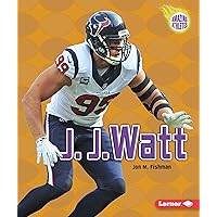 J. J. Watt (Amazing Athletes) J. J. Watt (Amazing Athletes) Paperback Kindle Library Binding