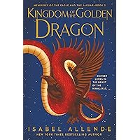 Kingdom of the Golden Dragon (Memories of the Eagle and the Jaguar Book 2) Kingdom of the Golden Dragon (Memories of the Eagle and the Jaguar Book 2) Kindle Paperback Hardcover Audio, Cassette