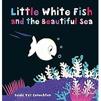 Little White Fish and the Beautiful Sea (Little White Fish, 7)