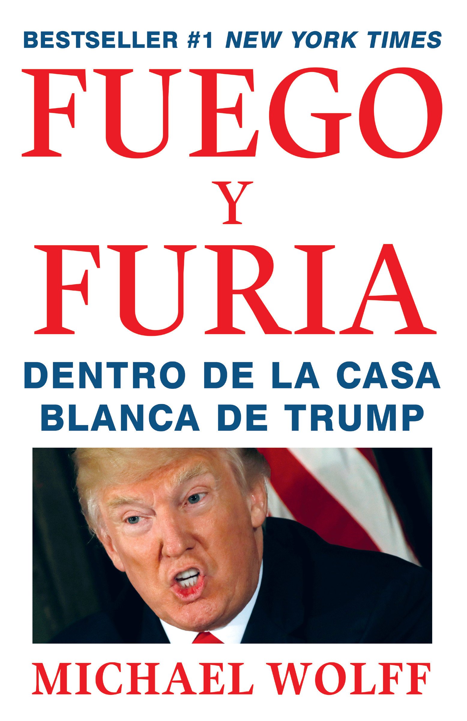 Fuego y Furia / Fire and Fury: Inside the Trump White House: Dentro de la Casa Blanca de Trump (Spanish Edition)