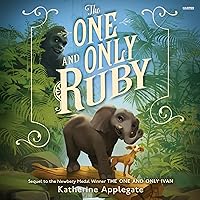 The One and Only Ruby (The One and Only Ivan Series) The One and Only Ruby (The One and Only Ivan Series) Hardcover Audible Audiobook Kindle Paperback Audio CD