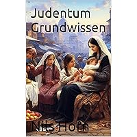 Judentum Grundwissen (German Edition) Judentum Grundwissen (German Edition) Kindle