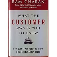 What the Customer Wants You to Know: How Everybody Needs to Think Differently About Sales What the Customer Wants You to Know: How Everybody Needs to Think Differently About Sales Hardcover Audible Audiobook Paperback Audio CD